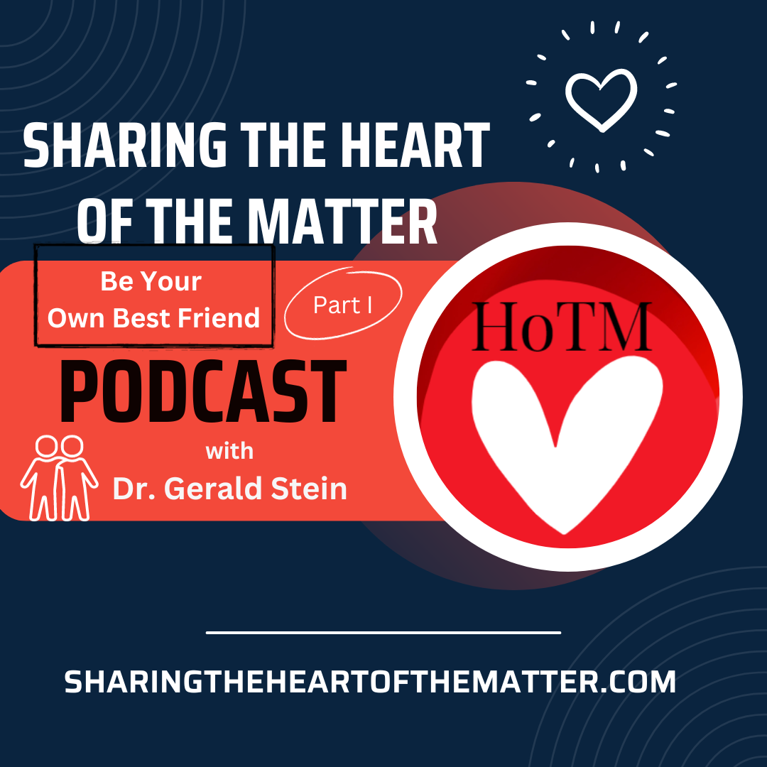 Episode 46: Be Your Own Best Friend With Dr. Gerald Stein – Part I ...